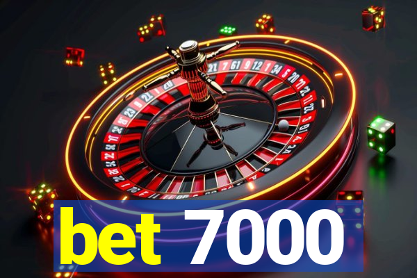 bet 7000